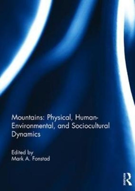Mountains: Physical, Human-Environmental, and Sociocultural Dynamics