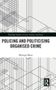 Book cover of: Politicising and Policing Organised Crime. By: Monique Mann