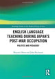 Book cover of: English Language Teaching during Japan's Post-war Occupation. By: Mayumi Ohara