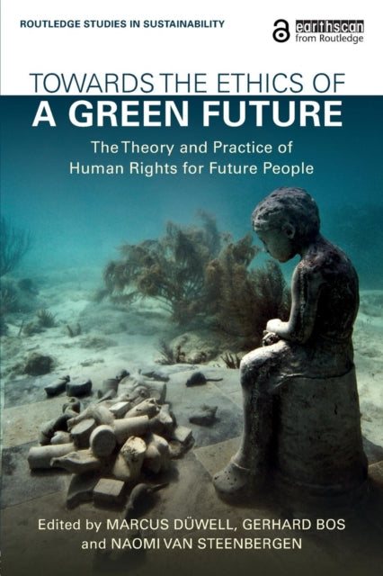 Book cover of: Towards the Ethics of a Green Future. By: Marcus Düwell