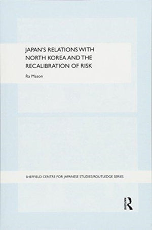 Japan's Relations with North Korea and the Recalibration of Risk