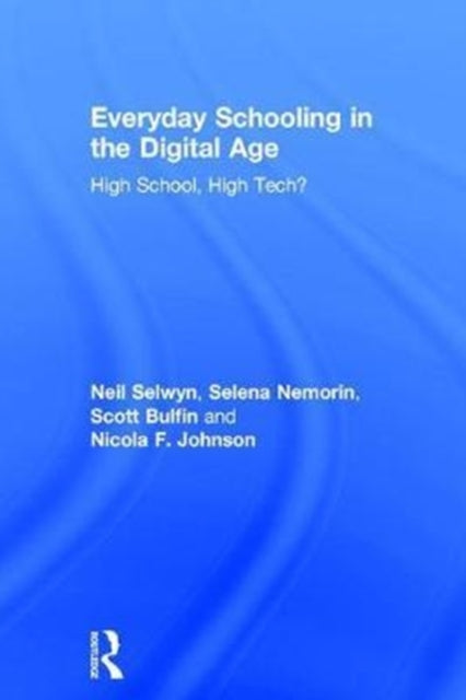 Book cover of: Everyday Schooling in the Digital Age. By: Neil Selwyn