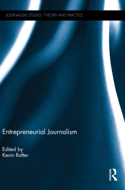 Book cover of: Entrepreneurial Journalism. By: Kevin Rafter