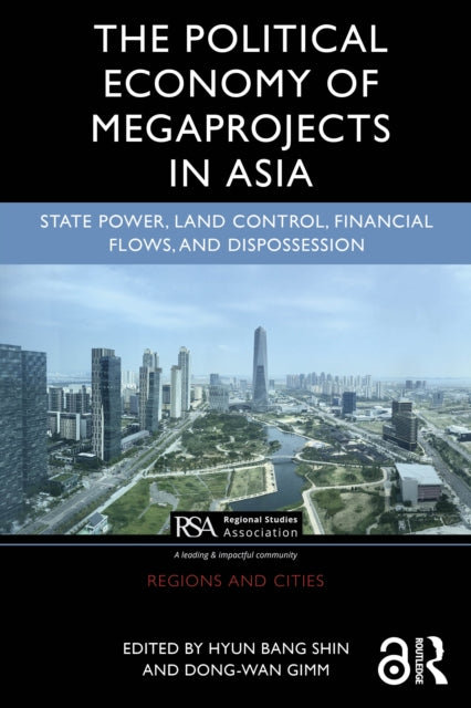 Book cover of: Political Economy of Megaprojects in Asia. By: Hyun Bang Shin