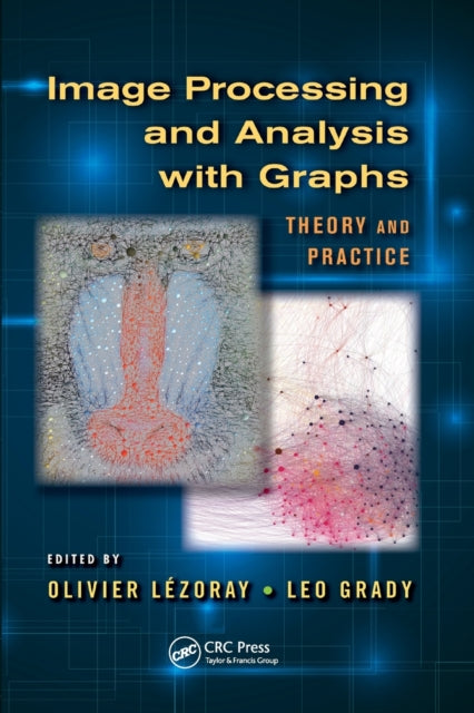 Book cover of: Image Processing and Analysis with Graphs. By: Olivier Lezoray
