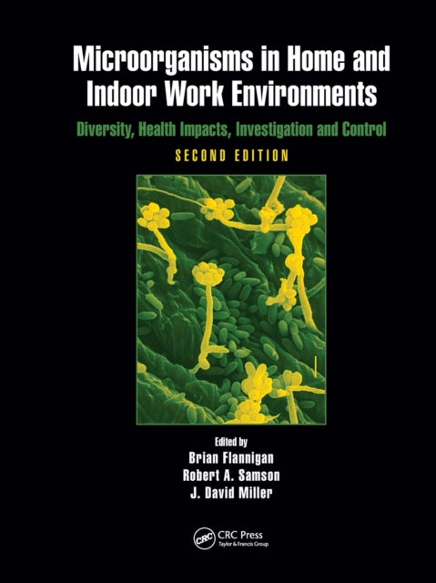 Book cover of: Microorganisms in Home and Indoor Work Environments. By: Brian Flannigan