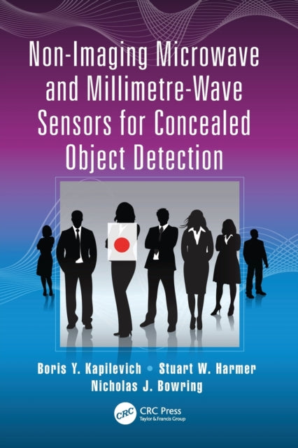 Book cover of: Non-Imaging Microwave and Millimetre-Wave Sensors for Concealed Object Detection. By: Boris Y. Kapilevich