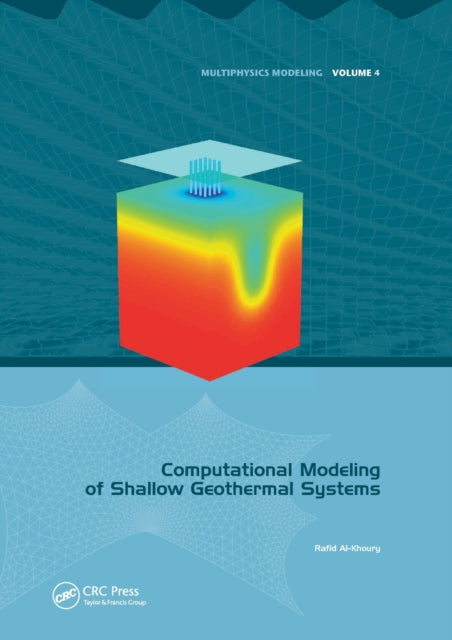 Book cover of: Computational Modeling of Shallow Geothermal Systems. By: Rafid Al-Khoury