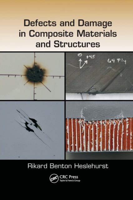 Book cover of: Defects and Damage in Composite Materials and Structures. By: Rikard Benton Heslehurst