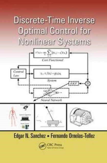 Book cover of: Discrete-Time Inverse Optimal Control for Nonlinear Systems. By: Edgar N. Sanchez