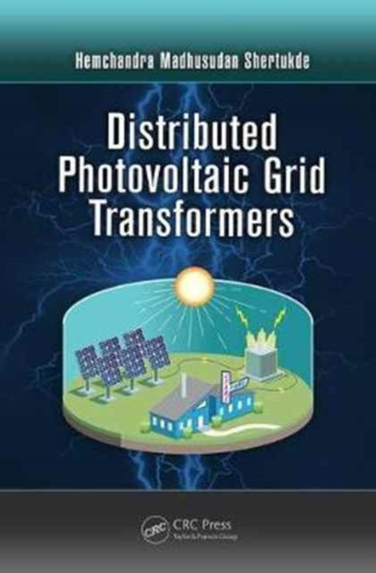 Book cover of: Distributed Photovoltaic Grid Transformers. By: Hemchandra Madhusudan Shertukde