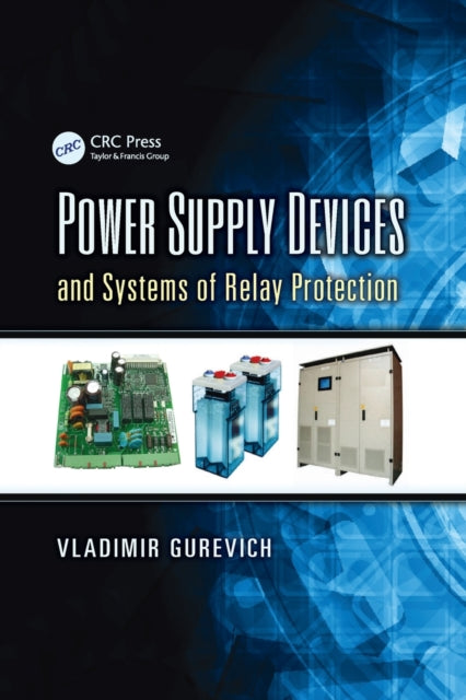 Book cover of: Power Supply Devices and Systems of Relay Protection. By: Vladimir Gurevich