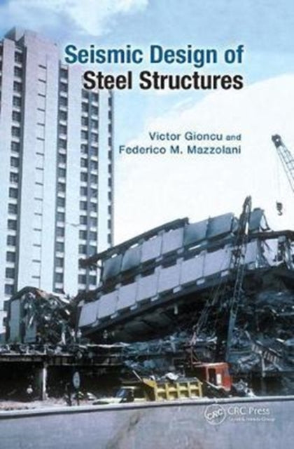 Book cover of: Seismic Design of Steel Structures. By: Victor Gioncu