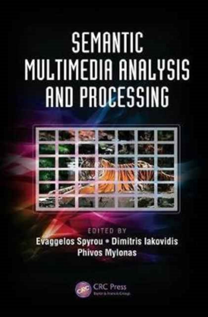 Book cover of: Semantic Multimedia Analysis and Processing. By: Evaggelos Spyrou
