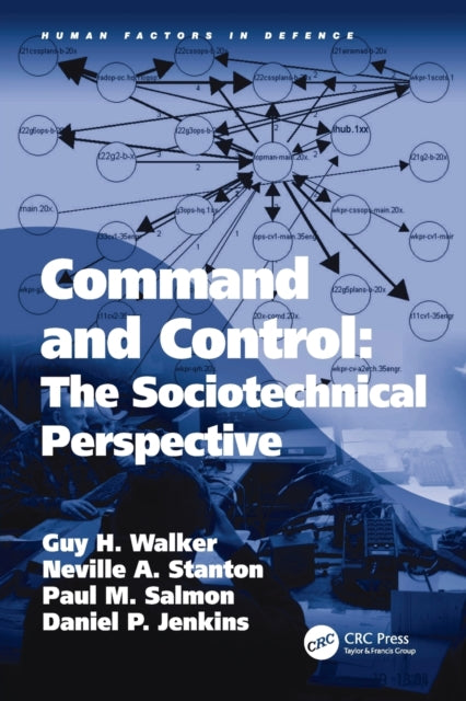 Book cover of: Command and Control: The Sociotechnical Perspective. By: Guy H. Walker