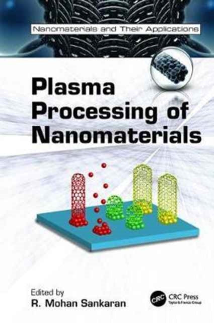 Book cover of: Plasma Processing of Nanomaterials. By: R. Mohan Sankaran