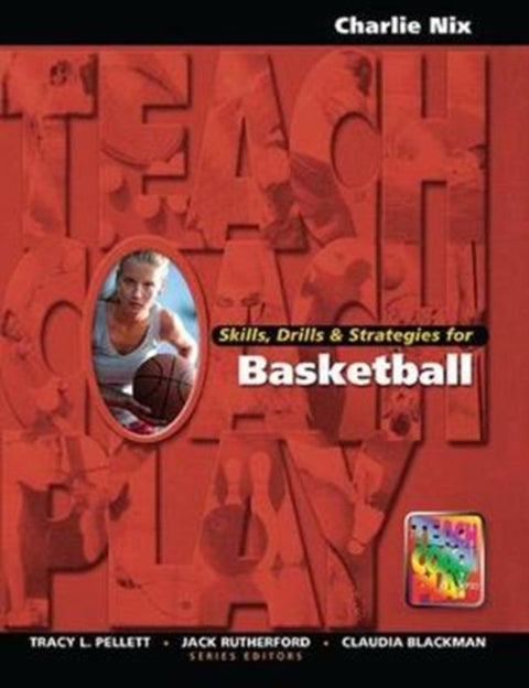 Skills, Drills & Strategies for Basketball
