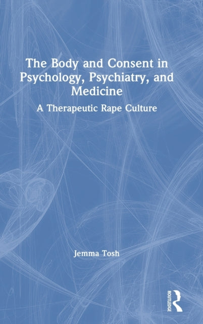 The Body and Consent in Psychology, Psychiatry, and Medicine
