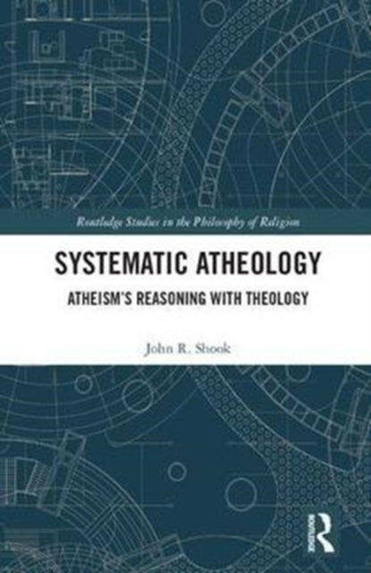 Book cover of: Systematic Atheology. By: John R. Shook