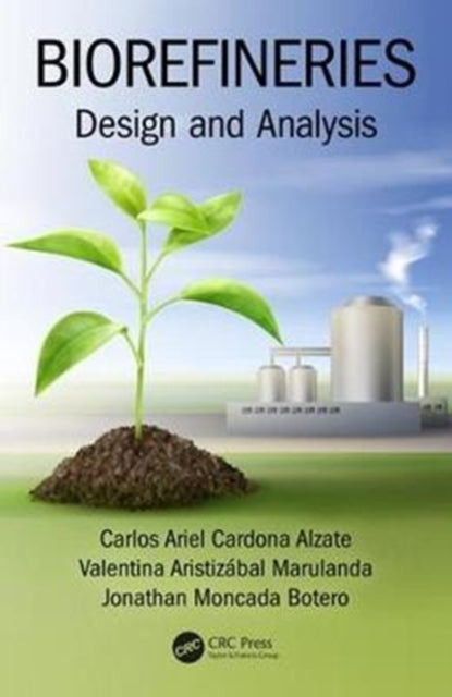 Book cover of: Biorefineries. By: Carlos Ariel Cardona Alzate