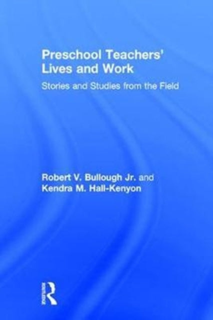 Book cover of: Preschool Teachers’ Lives and Work. By: Bullough, Robert V.