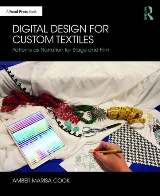 Book cover of: Digital Design for Custom Textiles. By: Amber Marisa Cook