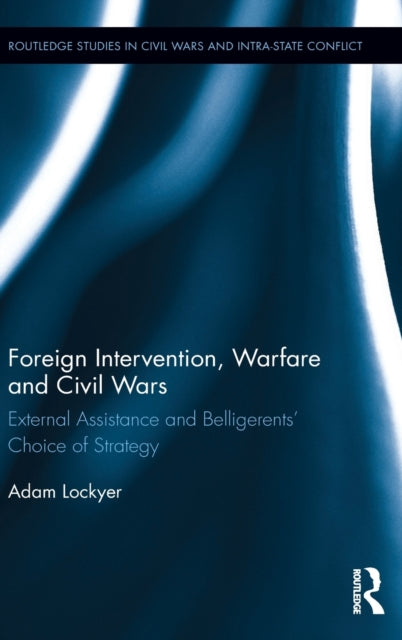 Book cover of: Foreign Intervention, Warfare and Civil Wars. By: Adam Lockyer