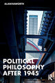 Book cover of: Political Philosophy After 1945. By: Alan Haworth