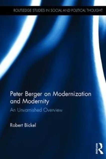 Book cover of: Peter Berger on Modernization and Modernity. By: Robert Bickel