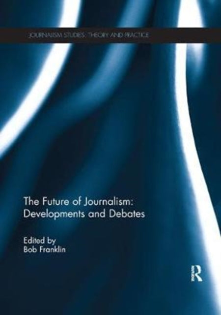 Book cover of: Future of Journalism: Developments and Debates. By: Bob Franklin
