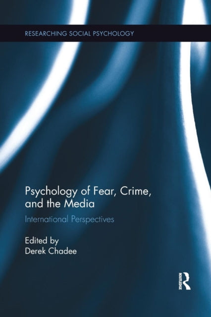 Book cover of: Psychology of Fear, Crime and the Media. By: Derek Chadee