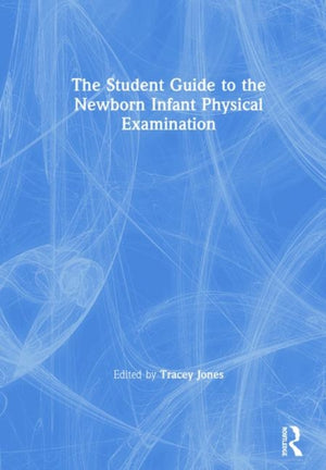 The Student Guide to the Newborn Infant Physical Examination