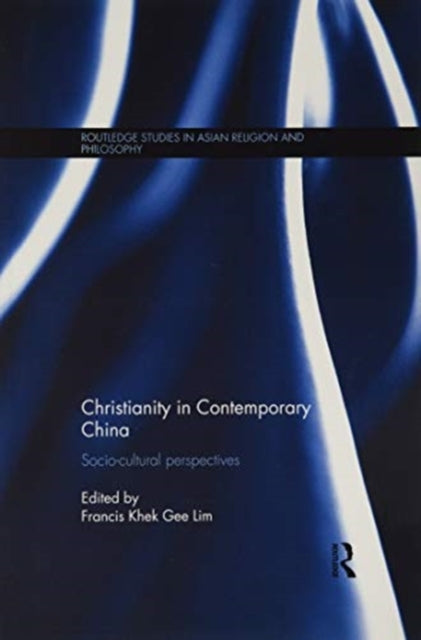 Book cover of: Christianity in Contemporary China. By: Francis Khek Gee Lim