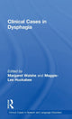 Book cover of: Clinical Cases in Dysphagia. By: Margaret Walshe