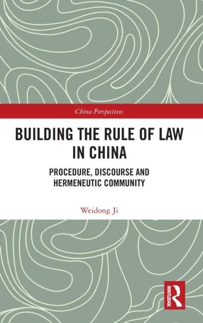 Book cover of: Building the Rule of Law in China. By: Weidong Ji