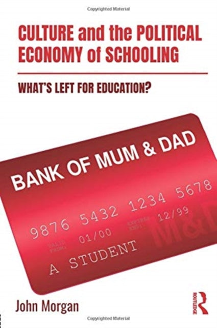 Book cover of: Culture and the Political Economy of Schooling. By: John Morgan