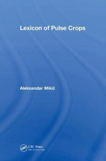 Book cover of: Lexicon of Pulse Crops. By: Aleksandar Mikić