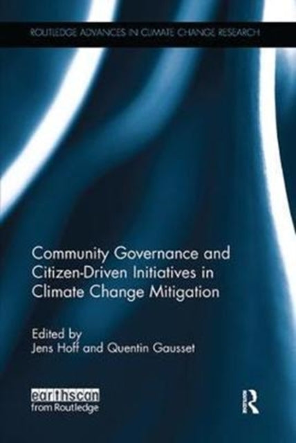 Book cover of: Community Governance and Citizen-Driven Initiatives in Climate Change Mitigation. By: Jens Hoff