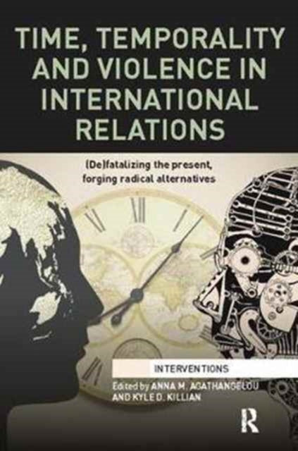 Book cover of: Time, Temporality and Violence in International Relations. By: Anna M. Agathangelou
