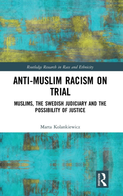 Book cover of: Anti-Muslim Racism on Trial. By: Marta Kolankiewicz