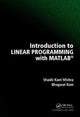 Book cover of: Introduction to Linear Programming with MATLAB. By: Shashi Kant Mishra