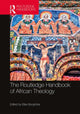Book cover of: Routledge Handbook of African Theology. By: Elias Kifon Bongmba