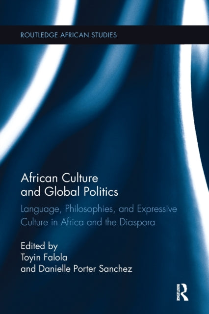 Book cover of: African Culture and Global Politics. By: Toyin Falola