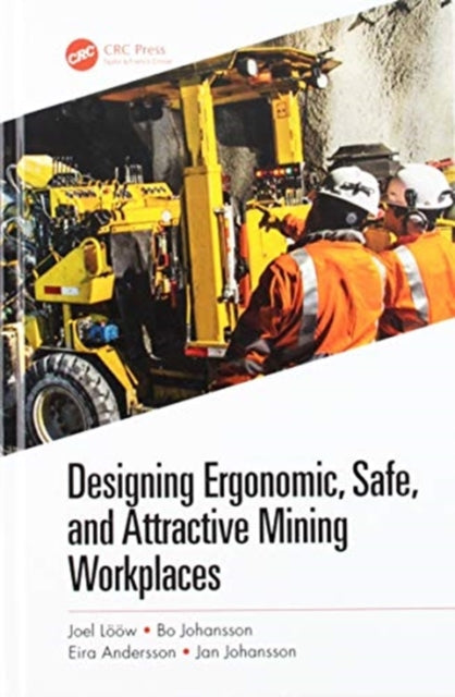 Book cover of: Designing Ergonomic, Safe, and Attractive Mining Workplaces. By: Joel Lööw
