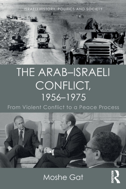 Book cover of: Arab–Israeli Conflict, 1956–1975. By: Moshe Gat