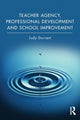 Book cover of: Teacher Agency, Professional Development and School Improvement. By: Judy Durrant