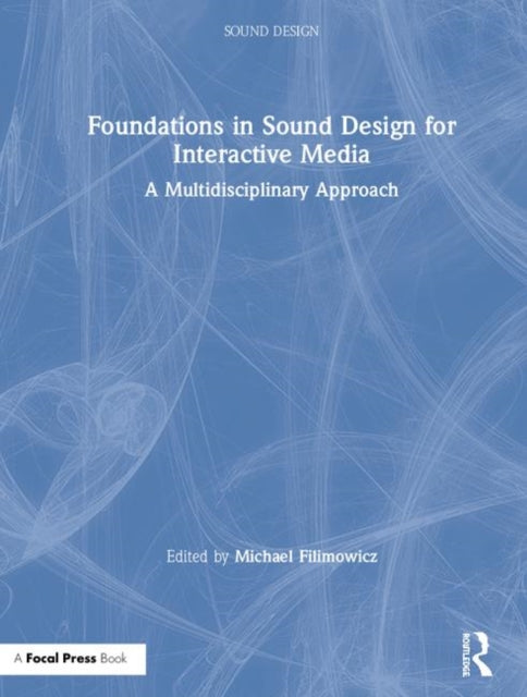 Book cover of: Foundations in Sound Design for Interactive Media. By: Michael Filimowicz
