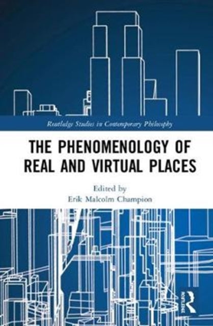 Book cover of: Phenomenology of Real and Virtual Places. By: Erik Champion