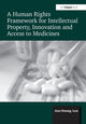 Book cover of: Human Rights Framework for Intellectual Property, Innovation and Access to Medicines. By: Joo Young Lee