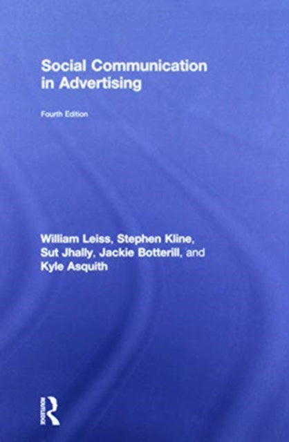 Book cover of: Social Communication in Advertising. By: William Leiss
